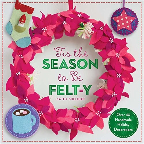 Tis the season felt - season, felt-y